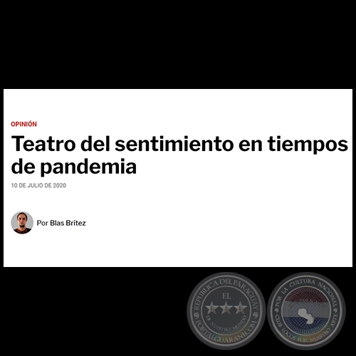 TEATRO DEL SENTIMIENTO EN TIEMPOS DE PANDEMIA - Por BLAS BRTEZ -  Viernes, 10 de Julio de 2020